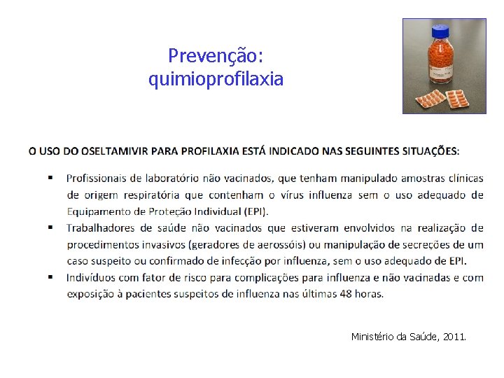 Prevenção: quimioprofilaxia Ministério da Saúde, 2011. 