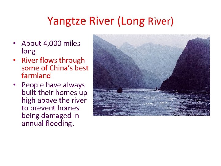 Yangtze River (Long River) • About 4, 000 miles long • River flows through