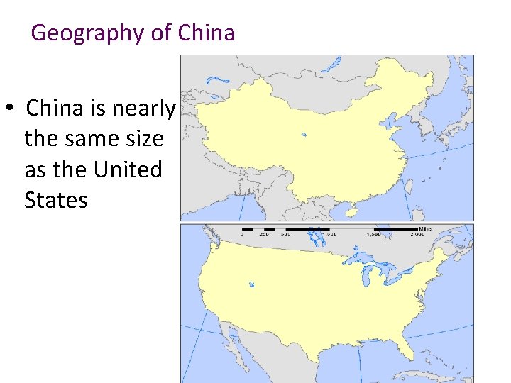 Geography of China • China is nearly the same size as the United States
