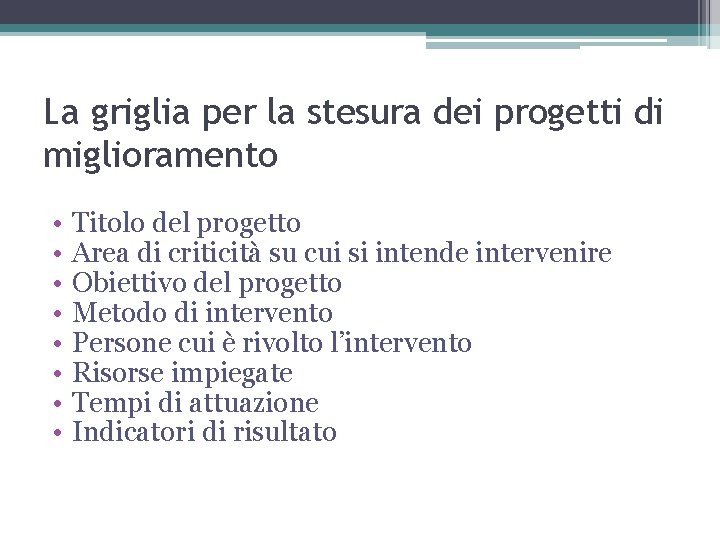 La griglia per la stesura dei progetti di miglioramento • • Titolo del progetto