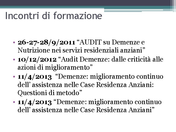 Incontri di formazione • 26 -27 -28/9/2011 “AUDIT su Demenze e Nutrizione nei servizi