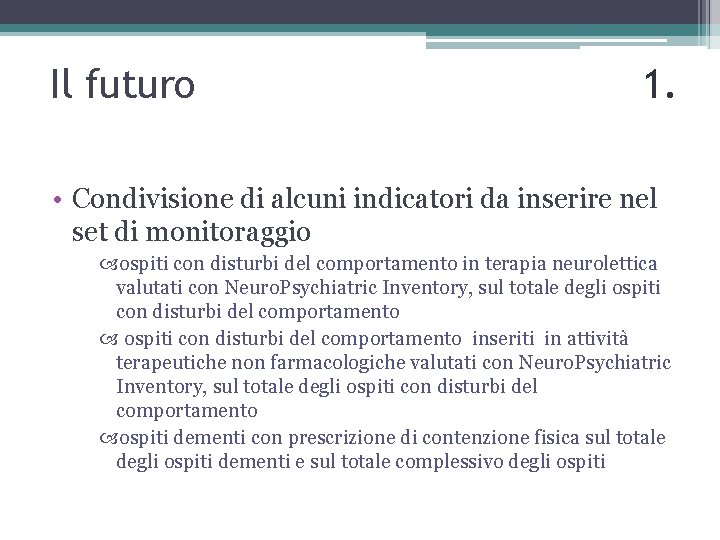 Il futuro 1. • Condivisione di alcuni indicatori da inserire nel set di monitoraggio