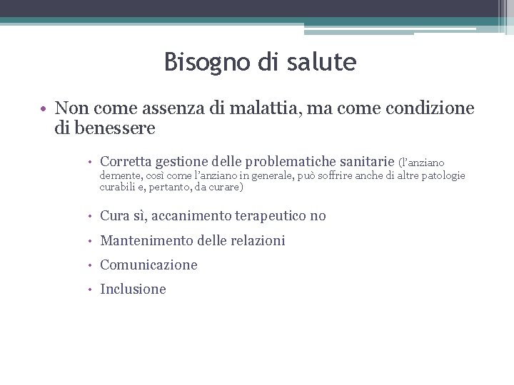 Bisogno di salute • Non come assenza di malattia, ma come condizione di benessere