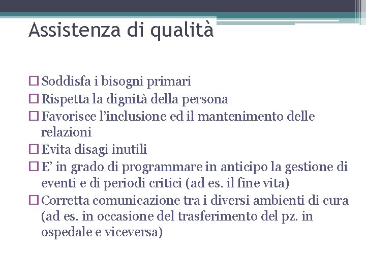 Assistenza di qualità Soddisfa i bisogni primari Rispetta la dignità della persona Favorisce l’inclusione