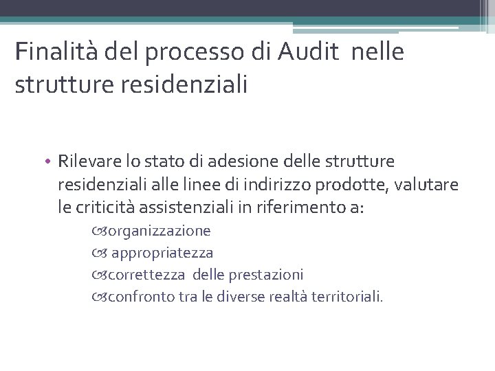 Finalità del processo di Audit nelle strutture residenziali • Rilevare lo stato di adesione