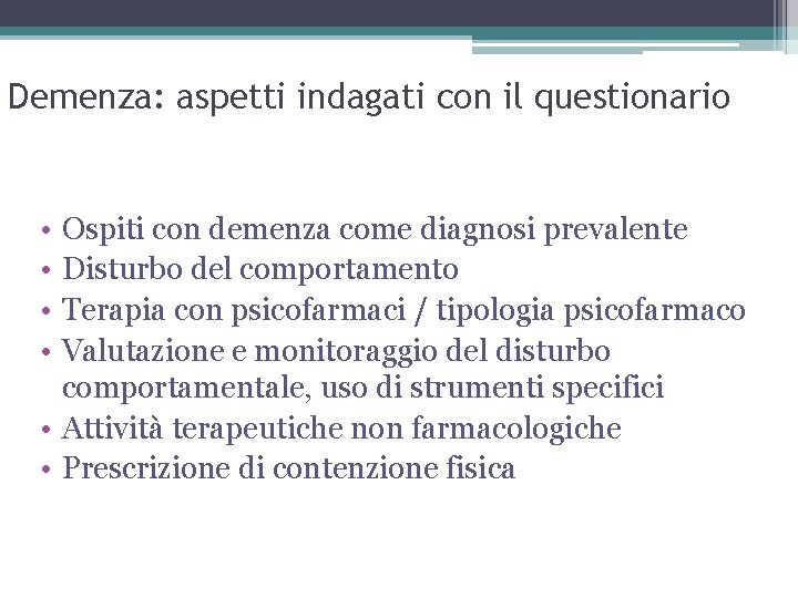 Demenza: aspetti indagati con il questionario • • Ospiti con demenza come diagnosi prevalente