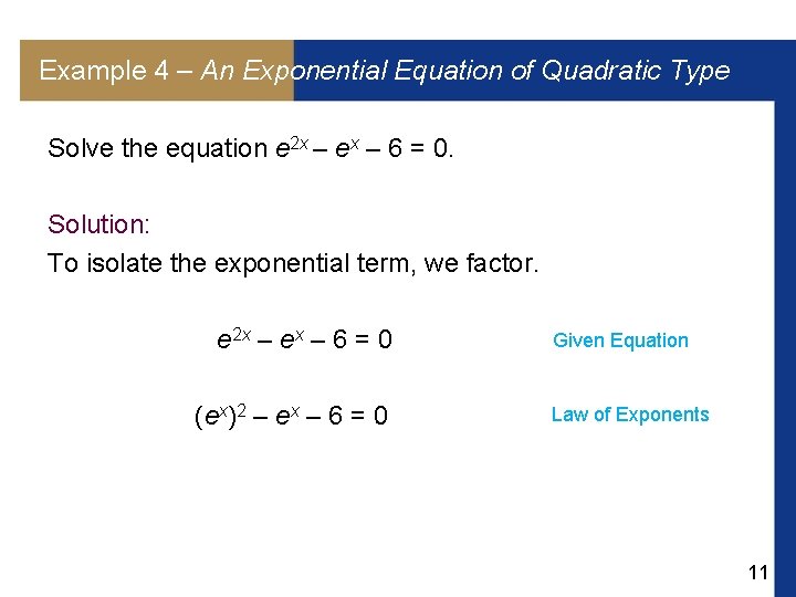 Example 4 – An Exponential Equation of Quadratic Type Solve the equation e 2