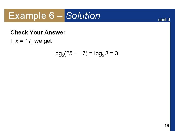 Example 6 – Solution cont’d Check Your Answer If x = 17, we get