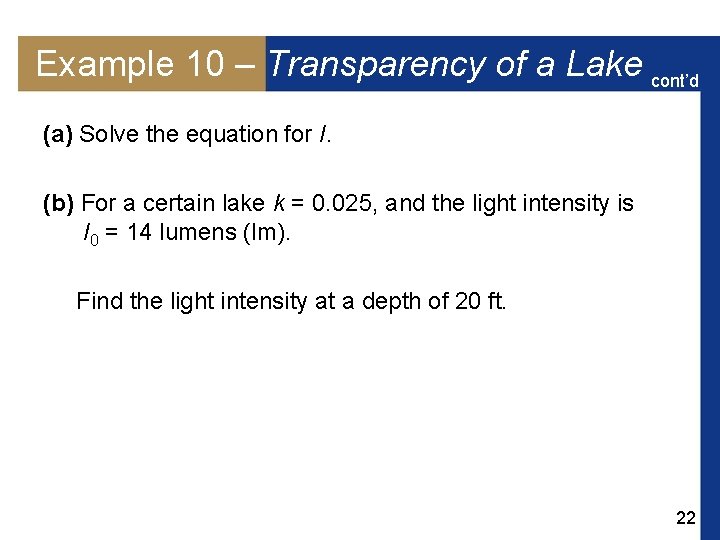 Example 10 – Transparency of a Lake cont’d (a) Solve the equation for I.