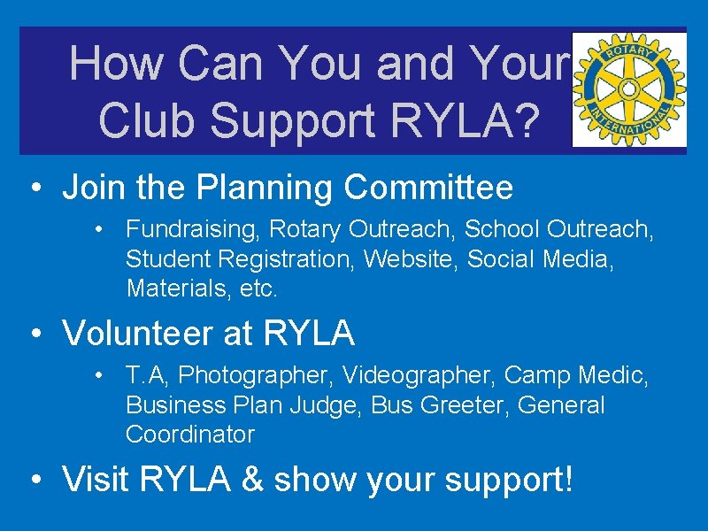 How Can You and Your Club Support RYLA? • Join the Planning Committee •