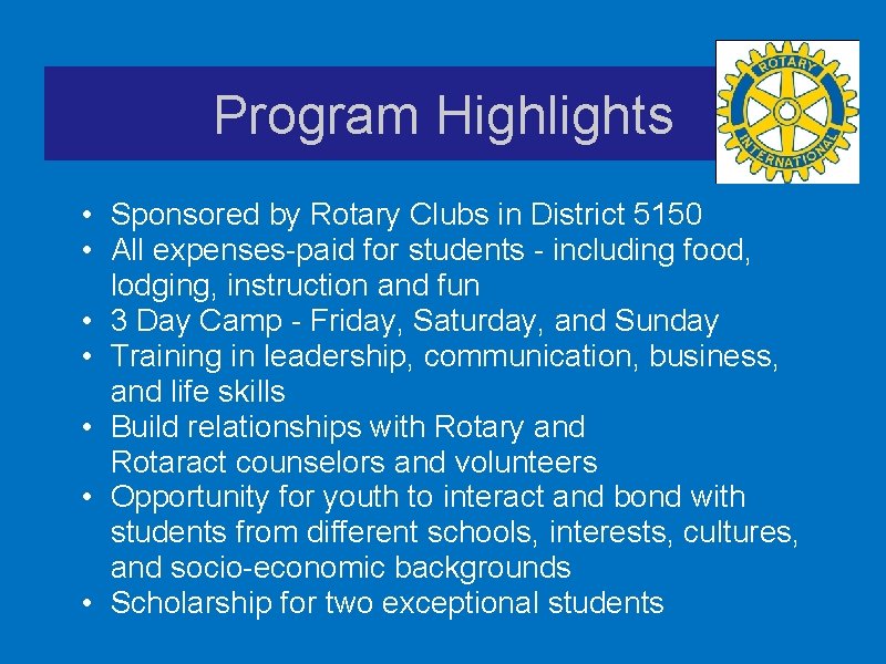 Program Highlights • Sponsored by Rotary Clubs in District 5150 • All expenses-paid for