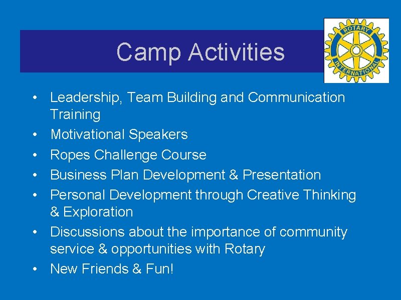 Camp Activities • Leadership, Team Building and Communication Training • Motivational Speakers • Ropes