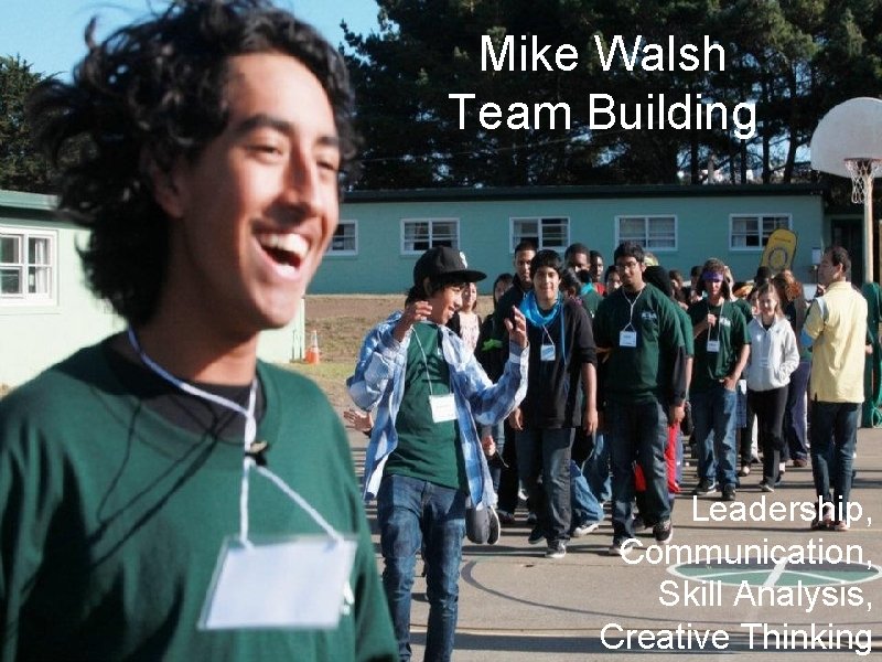 Mike Walsh Team Building Leadership, Communication, Skill Analysis, Creative Thinking 