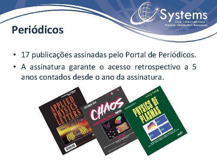 Periódicos • 17 publicações assinadas pelo Portal de Periódicos. • A assinatura garante o