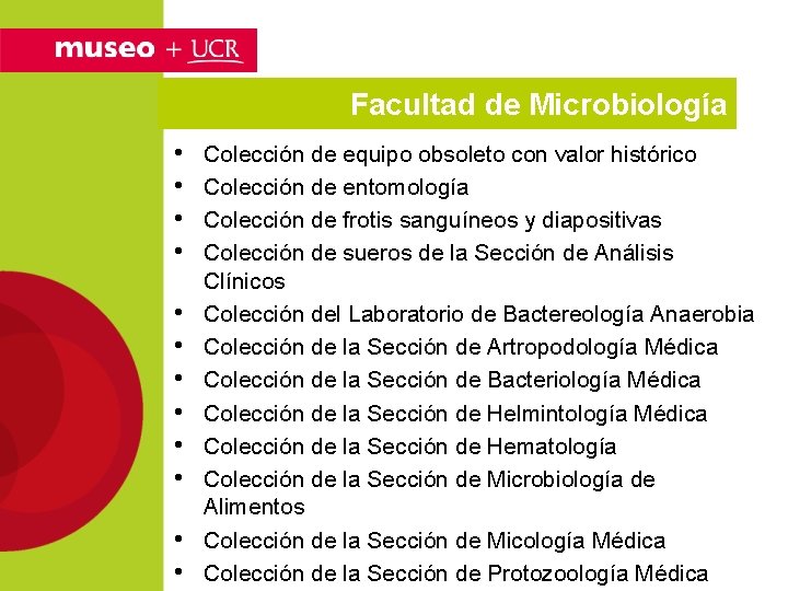 Facultad de Microbiología • • • Colección de equipo obsoleto con valor histórico Colección