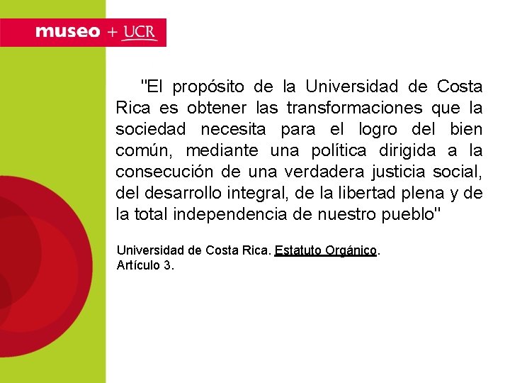 "El propósito de la Universidad de Costa Rica es obtener las transformaciones que la