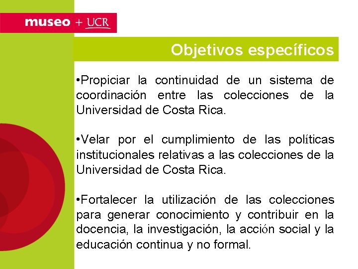 Objetivos específicos • Propiciar la continuidad de un sistema de coordinación entre las colecciones