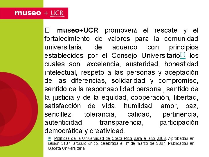 El museo+UCR promoverá el rescate y el fortalecimiento de valores para la comunidad universitaria,