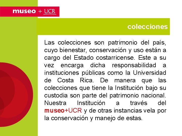 colecciones Las colecciones son patrimonio del país, cuyo bienestar, conservación y uso están a