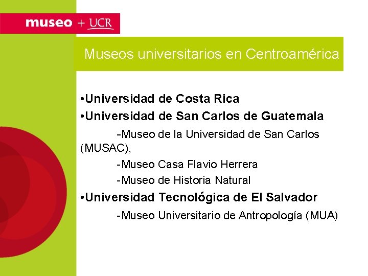 Museos universitarios en Centroamérica • Universidad de Costa Rica • Universidad de San Carlos