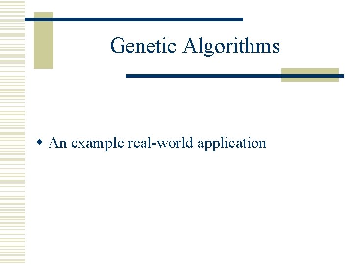 Genetic Algorithms w An example real-world application 