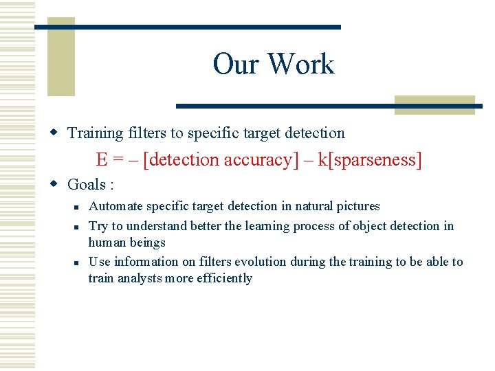 Our Work w Training filters to specific target detection E = – [detection accuracy]