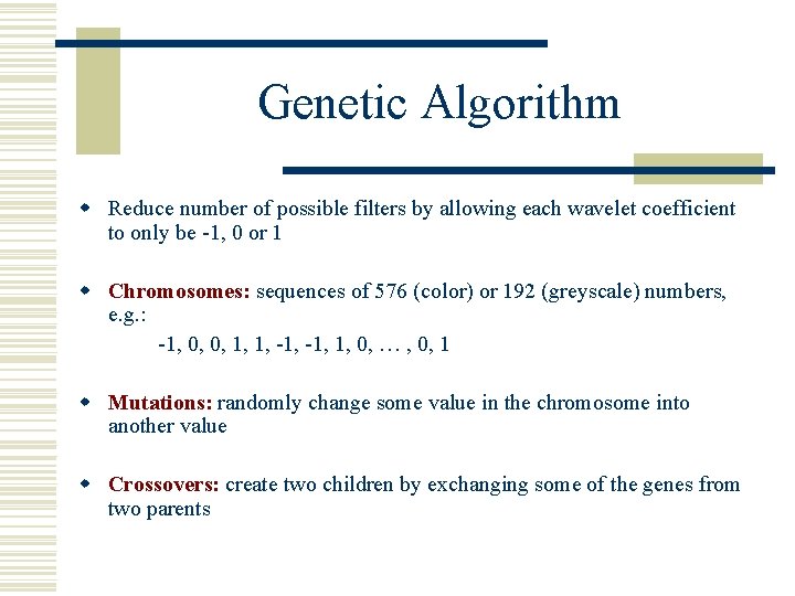 Genetic Algorithm w Reduce number of possible filters by allowing each wavelet coefficient to