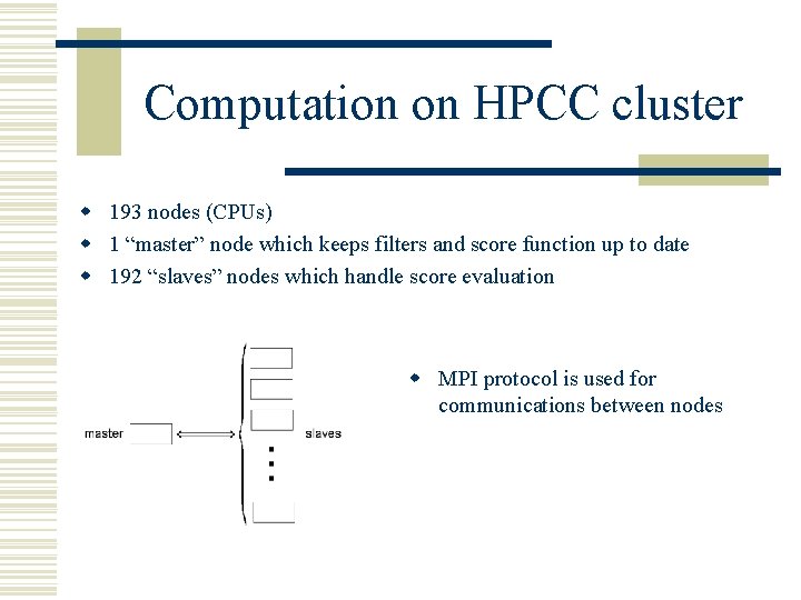 Computation on HPCC cluster w 193 nodes (CPUs) w 1 “master” node which keeps