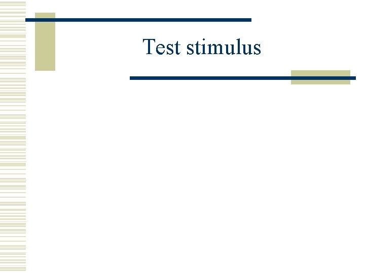 Test stimulus 