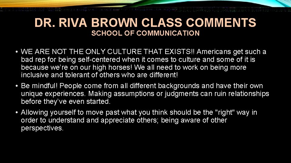 DR. RIVA BROWN CLASS COMMENTS SCHOOL OF COMMUNICATION • WE ARE NOT THE ONLY