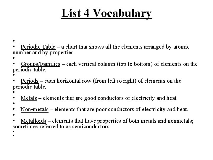 List 4 Vocabulary • • Periodic Table – a chart that shows all the