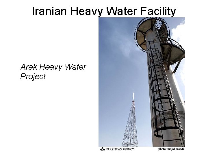 Iranian Heavy Water Facility Arak Heavy Water Project 