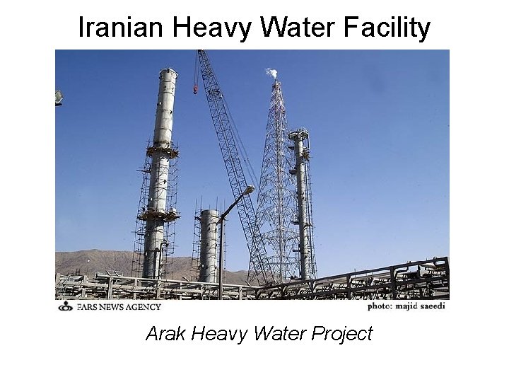 Iranian Heavy Water Facility Arak Heavy Water Project 