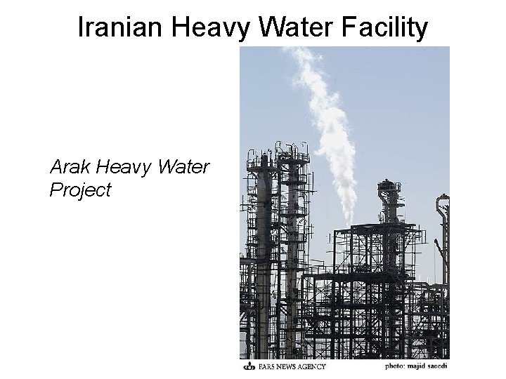 Iranian Heavy Water Facility Arak Heavy Water Project 