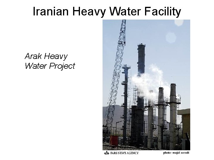 Iranian Heavy Water Facility Arak Heavy Water Project 