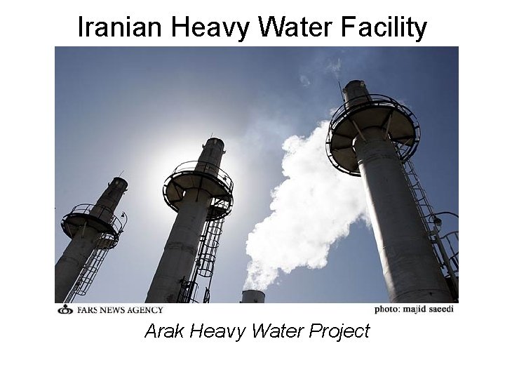 Iranian Heavy Water Facility Arak Heavy Water Project 