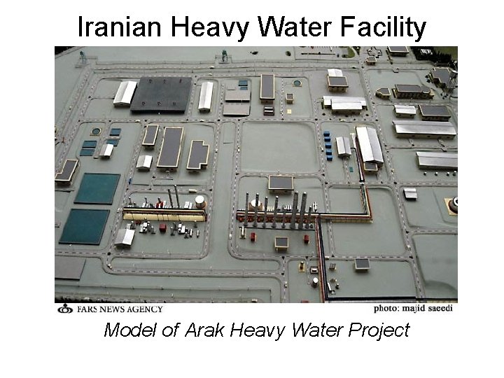 Iranian Heavy Water Facility Model of Arak Heavy Water Project 