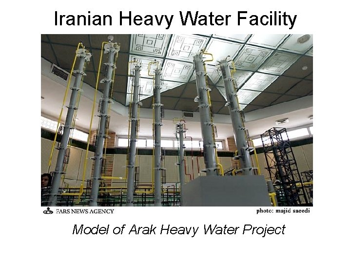 Iranian Heavy Water Facility Model of Arak Heavy Water Project 