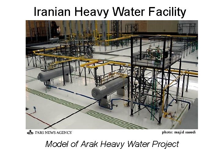 Iranian Heavy Water Facility Model of Arak Heavy Water Project 