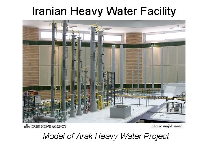 Iranian Heavy Water Facility Model of Arak Heavy Water Project 