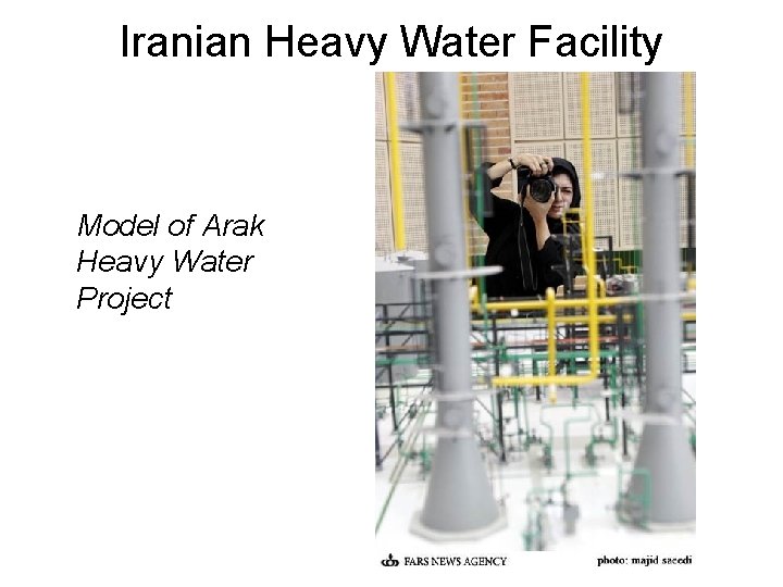 Iranian Heavy Water Facility Model of Arak Heavy Water Project 