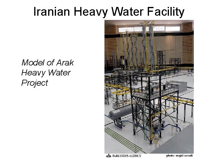 Iranian Heavy Water Facility Model of Arak Heavy Water Project 