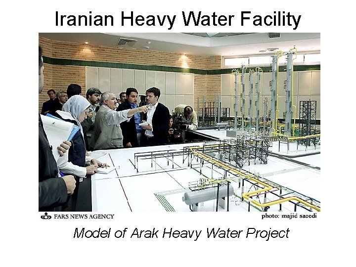 Iranian Heavy Water Facility Model of Arak Heavy Water Project 