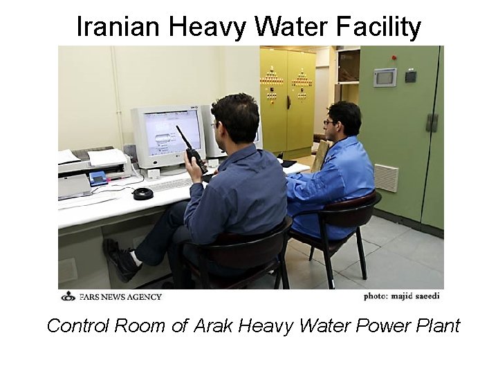 Iranian Heavy Water Facility Control Room of Arak Heavy Water Power Plant 