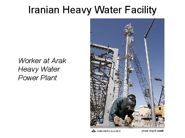 Iranian Heavy Water Facility Worker at Arak Heavy Water Power Plant 