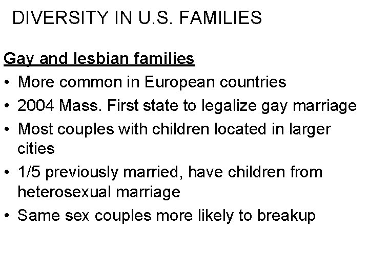 DIVERSITY IN U. S. FAMILIES Gay and lesbian families • More common in European