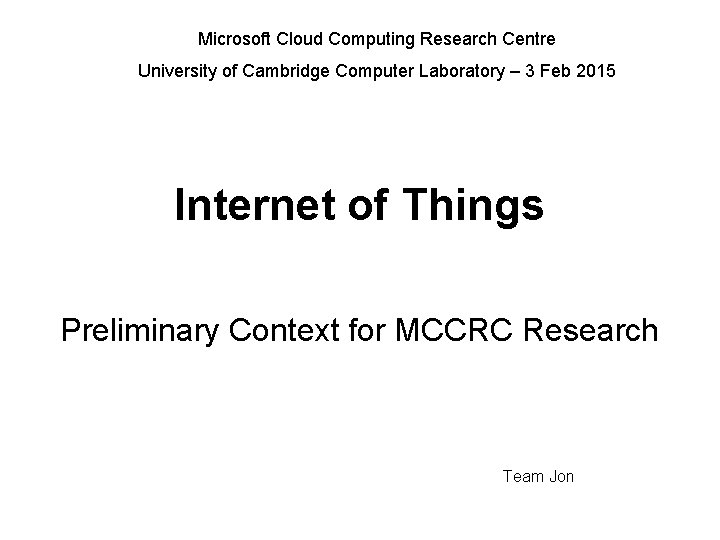 Microsoft Cloud Computing Research Centre University of Cambridge Computer Laboratory – 3 Feb 2015