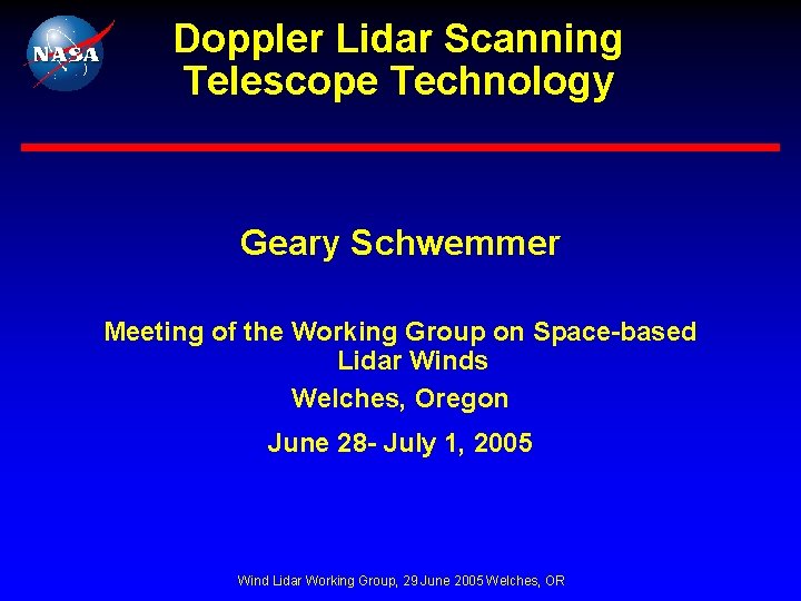 Doppler Lidar Scanning Telescope Technology Geary Schwemmer Meeting of the Working Group on Space-based