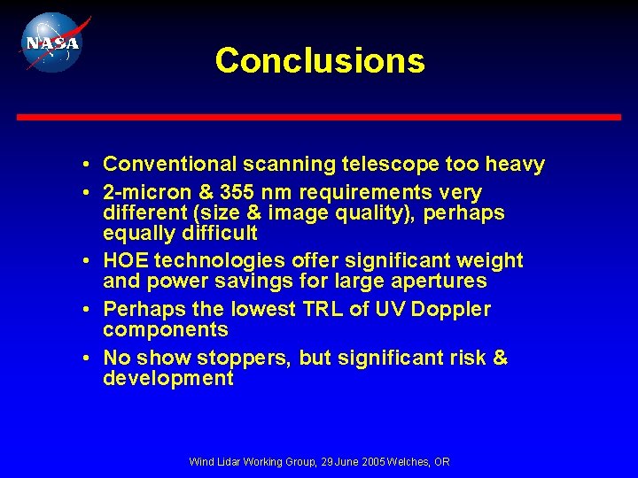 Conclusions • Conventional scanning telescope too heavy • 2 -micron & 355 nm requirements