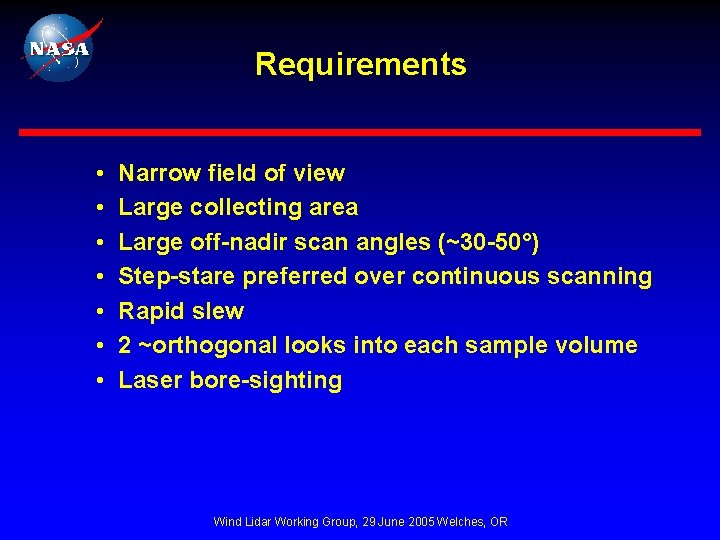 Requirements • • Narrow field of view Large collecting area Large off-nadir scan angles